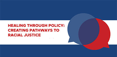 Healing Through Policy: Creating Pathways to Racial Justice