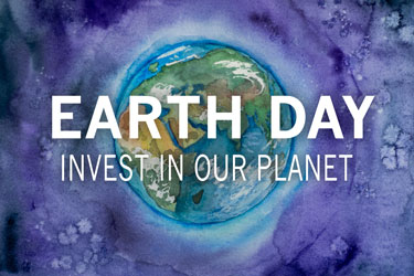 Earth Day, Invest in Our Planet