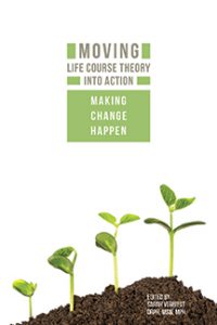 Moving Life Course Theory into Action: Making Change Happen book cover