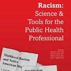 Racism: Science & Tools for the Public Health Professional